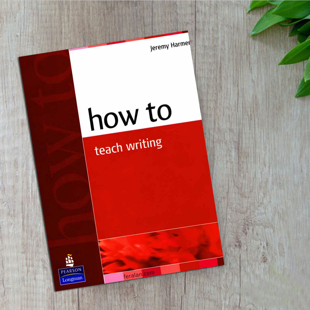 کتاب How to Teach Writing