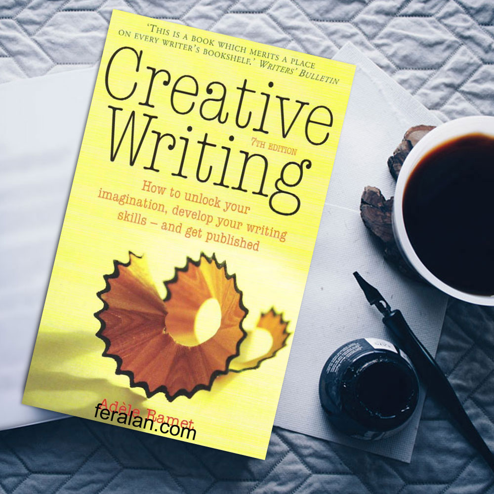 کتاب Creative Writing How to Unlock Your Imagination Develop Your Writing