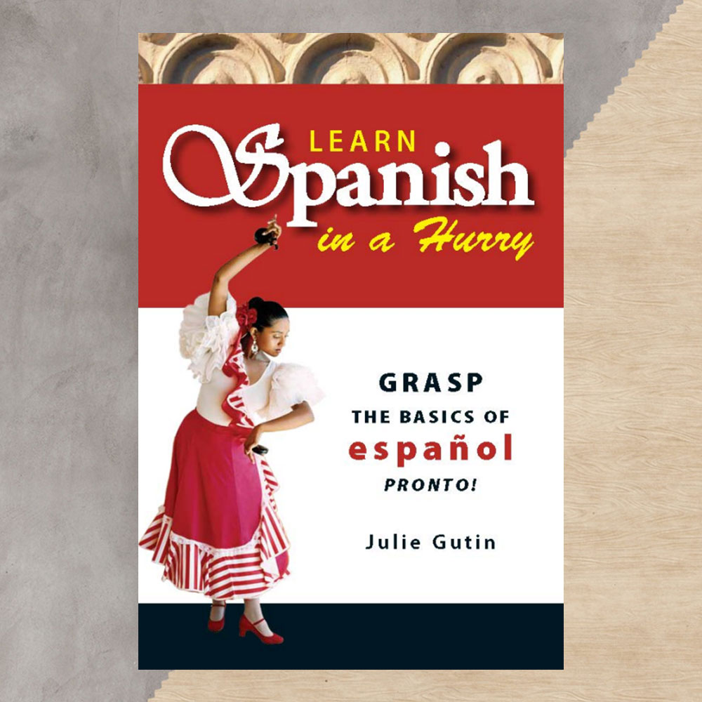 کتاب Learn Spanish In A Hurry Grasp the Basics of Espanol Pronto