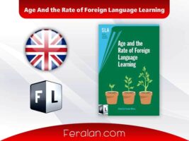 دانلود کتاب Age And the Rate of Foreign Language Learning